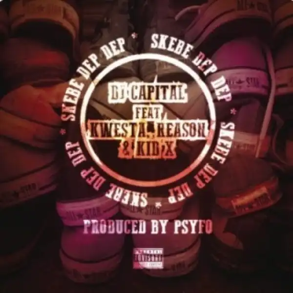 DJ Capital - Skebe Dep Dep ft. Kwesta, Reason & Kid X